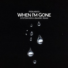 PEEKABOO - When I'm Gone Ft. Xaelo (SYSTEM KIDS & BAARIC Remix)