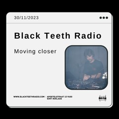 Black Teeth Radio: Moving Closer Events with Bcl-2 (30-11-2023)