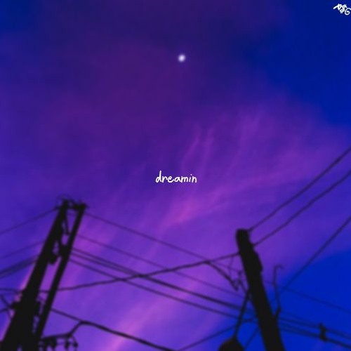 dreamin