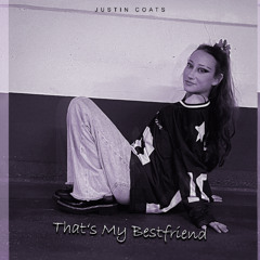 Justin Coats - That's My Bestfriend (produced by Justin Coats)