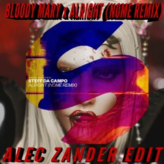 Bloody Mary x Alright (NOME Remix) [Alec Zander Edit]