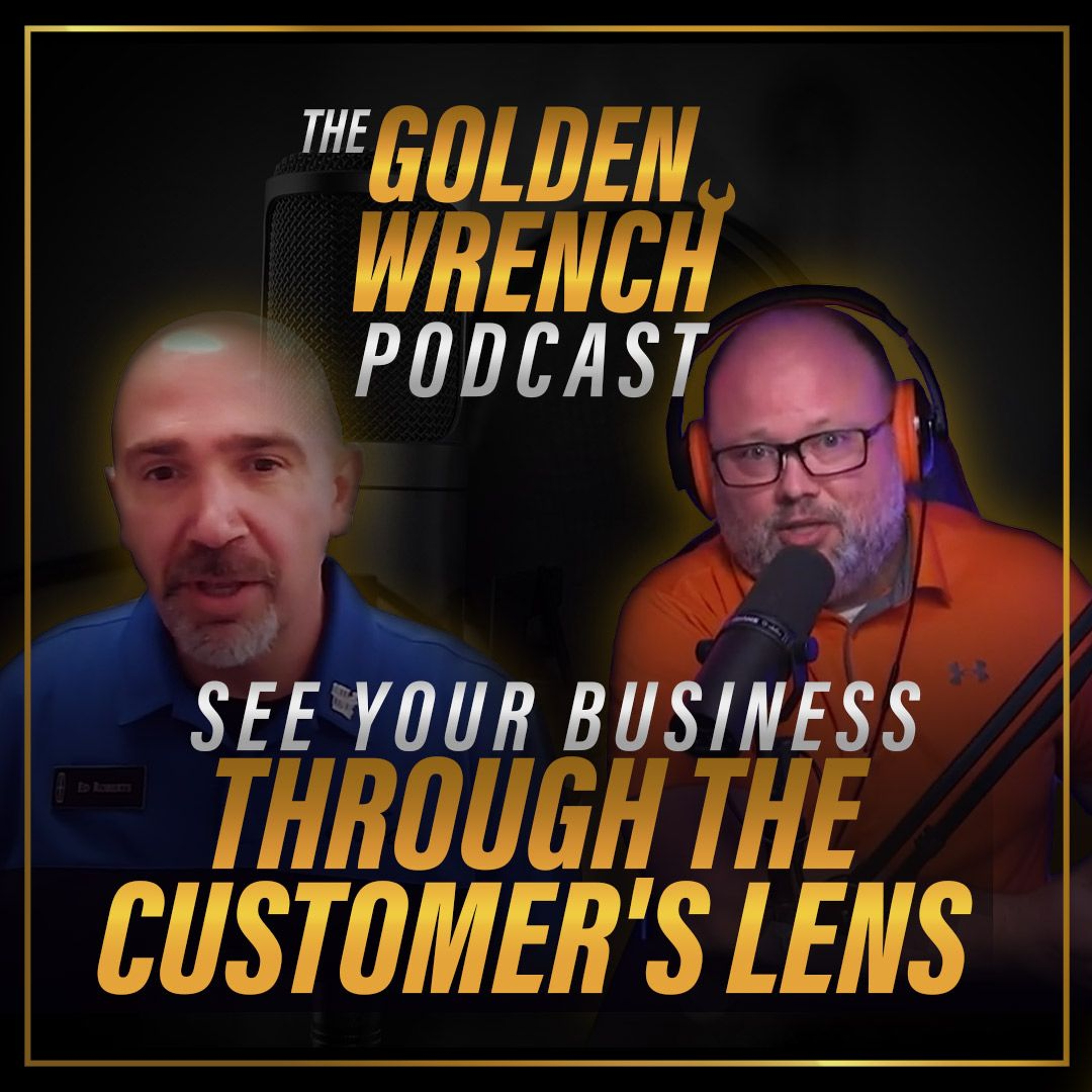 See Your Business Through the Customer's Lens | The Golden Wrench Podcast ft. Ed Roberts episode artwork