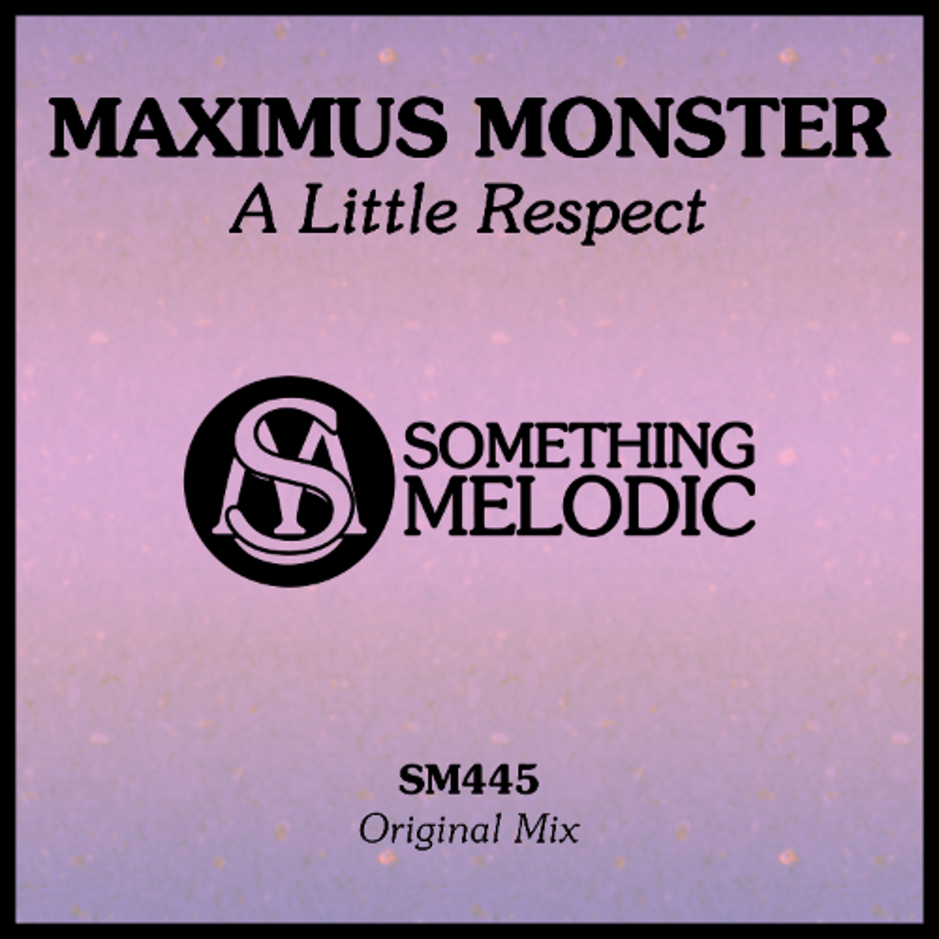 MAXIMUS MONSTER - A Little Respect (Original Mix) episode artwork