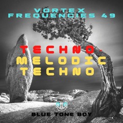 Vortex Frequencies 49 ~ #Techno #MelodicTechno Mix