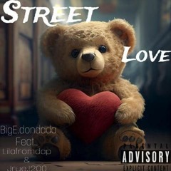 bigE.dondada x Bussdown A x Jrue1200 - street love