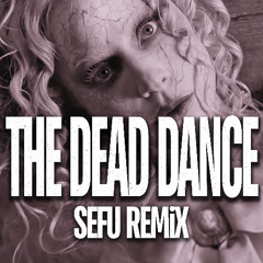 The Dead Dance (Sefu Remix) - PITCHED DOWN | FREE DL