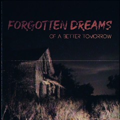 Forgotten Dreams of a Better Tomorrow