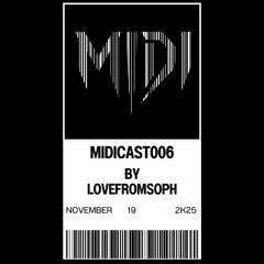MIDICAST 006 By lovefromspoh