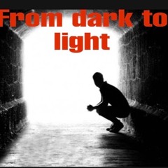 From dark to light