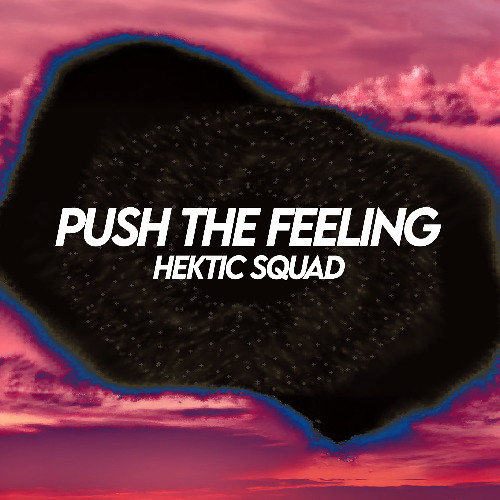 Hektic Squad - Push The Feeling