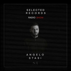 Angelo Stasi - SELECTED RECORDS RADIO SHOW 26/4/2024
