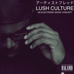 Lush Culture An Electronic Music Concept (UK) June