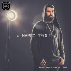 DowntempoLoveCast004 - Marco Tegui
