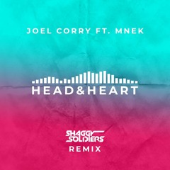 Joel Corry & MNEK - Head & Heart (Shaggy Soldiers Bootleg)
