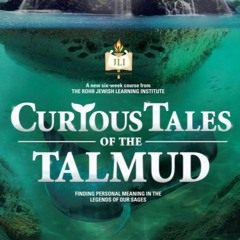 Curious Tales Of The Talmud - Lesson 6