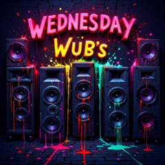 Wednesday Wub's 6.11.25