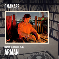 OMAKASE 467, ARMAN