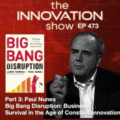 Big Bang Disruption with Paul Nunes Part 3