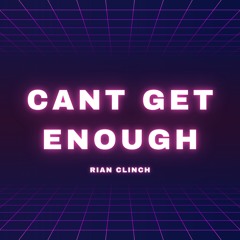 Rian Clinch - Can't Get Enough