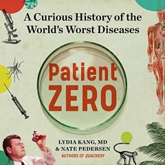 [View] [KINDLE PDF EBOOK EPUB] Patient Zero: A Curious History of the World's Worst Diseases by  Lyd