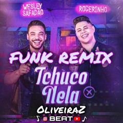 ROGERINHO E WESLEY SAFADÃO - VAI SER TCHUCO TCHUCO NELA TIK TOK FUNK REMIX (OliveiraZ Beat)