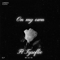 On my own ft Tysoflie