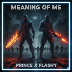 Prince X Flashy- Meaning of Me