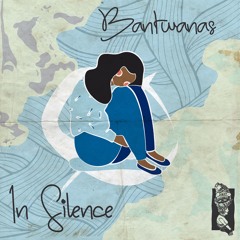 Bantwanas - In Silence (Tim Engelhardt Remix) [Bantwanas Kollektiv]