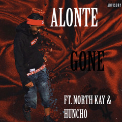 GONE FEAT. HUNCHO x NORTHKAY