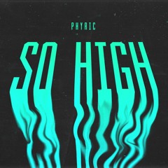 Phyric - So High