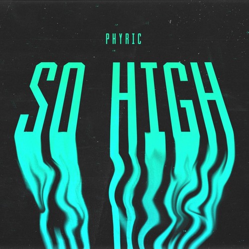 Phyric - So High
