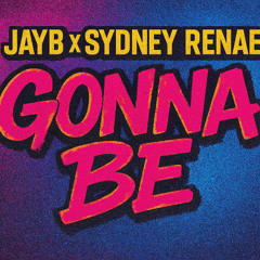 JayB x Sydney Renae - Gonna Be