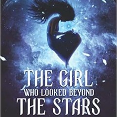 [PDF] ✔️ eBooks The Girl Who Looked Beyond The Stars (Sheena Meyer) Online Book