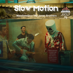 Slow Motion- Marshmello & The Jonas Brothers (JoexLy Flip)