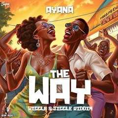 Ayana - The Way "2023 Soca" (Wiggle & Jiggle Riddim)