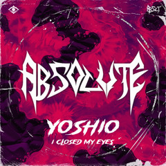 PREMIERE | Yoshio - I Closed My Eyes [ABSLT Records]