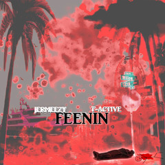 Jermeezy -Feinin Ft. T-Active