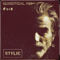 Quixotical Mix #018 | STYLIC