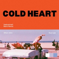 Cold Heart (Veeluminati's Nostalgia Remix) - Elton John, Dua Lipa