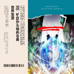 nonoc - Memento (BAWANG Remix)【Opposing Otherworlds】