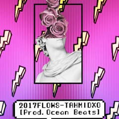 2017FLOWS - Tahmidxo [Prod. Ocean Beats]