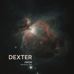 DEXTER Orion (original mix) / (Demo)