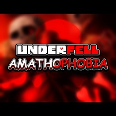 Underfell - AMATHOPHOBIA [raz-mix]