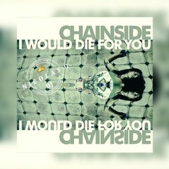 Chainside - I Would Die For You (Remix Nicolas.G)