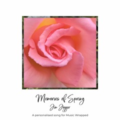 Memories Of Spring by Jim Jagger (Through Music Wrapped)