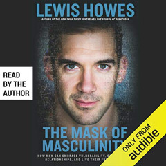 [GET] EBOOK 📝 The Mask of Masculinity: How Men Can Embrace Vulnerability, Create Str
