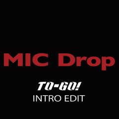 BTS - MIC Drop (TO-GO! Intro Edit)
