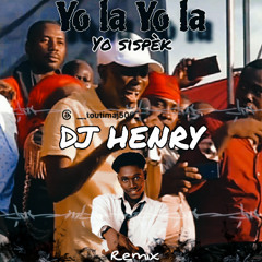 Yo la yo la Yo Sispèk Remix DJ HENRY vibe tranzisyon