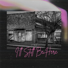 I'll Still Be Here