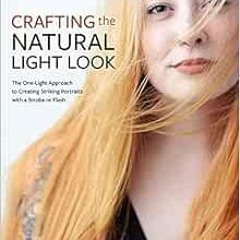 [READ] [EBOOK EPUB KINDLE PDF] Crafting the Natural Light Look: The One-Light Approach to Creating S